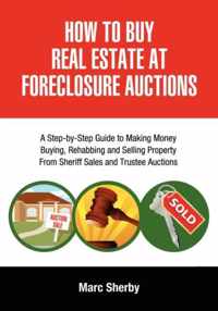 How To Buy Real Estate At Foreclosure Auctions