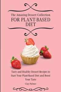 The Amazing Dessert Collection for Plant-Based Diet