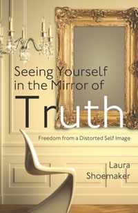 Seeing Yourself in the Mirror of Truth