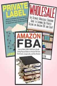 Amazon FBA: 3 in 1 Master class Box Set: Book 1: Amazon FBA + Book 2: Wholesale + Book 3: Private Label