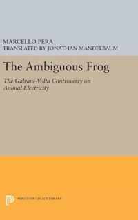 The Ambiguous Frog - The Galvani-Volta Controversy on Animal Electricity