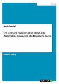 On Gerhard Richter's Blur Effect. The Ambivalent Character of a Distanced Force