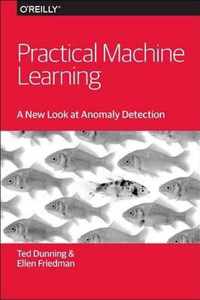 Practical Machine Learning - A New Look at Anomaly Detection