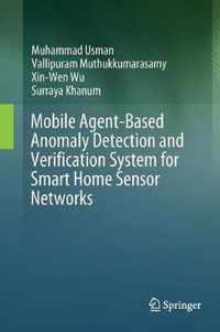 Mobile Agent-Based Anomaly Detection and Verification System for Smart Home Sensor Networks