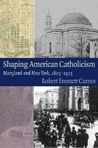 Shaping American Catholicism