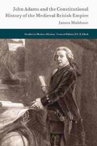 John Adams and the Constitutional History of the Medieval British Empire