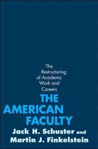 The American Faculty - The Restructuring of Academic Work and Careers