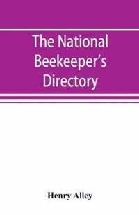 The national beekeeper's directory, containing a classified list of the beekeepers of the United States and Canada; with essays and hints regarding the successful management of the apiary