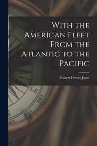 With the American Fleet From the Atlantic to the Pacific