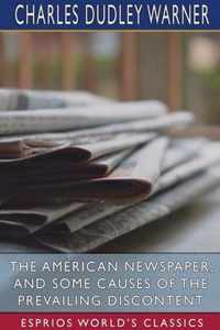 The American Newspaper, and Some Causes of the Prevailing Discontent (Esprios Classics)