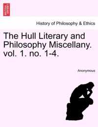 The Hull Literary and Philosophy Miscellany. Vol. 1. No. 1-4.