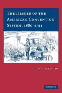 The Demise of the American Convention System, 1880-1911