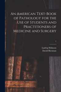 An American Text-book of Pathology for the Use of Students and Practitioners of Medicine and Surgery; 1