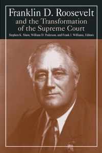 Franklin D. Roosevelt and the Transformation of the Supreme Court