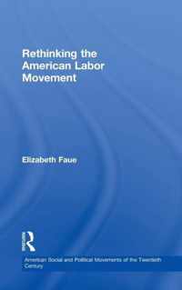 Rethinking the American Labor Movement