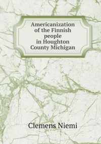 Americanization of the Finnish people in Houghton County Michigan