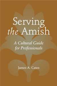 Serving the Amish - A Cultural Guide for Professionals