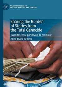 Sharing the Burden of Stories from the Tutsi Genocide: Rwanda: Écrire Par Devoir de Mémoire