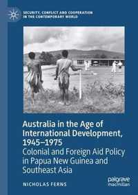 Australia in the Age of International Development 1945 1975