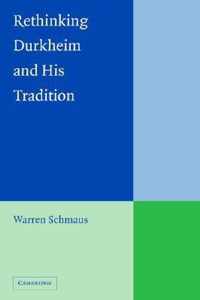 Rethinking Durkheim and His Tradition