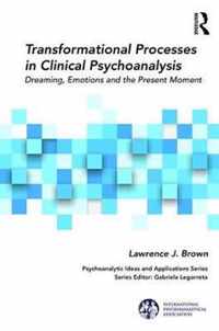 Transformational Processes in Clinical Psychoanalysis