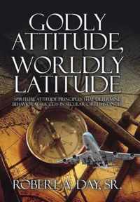 Godly Attitude, Worldly Latitude