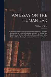 An Essay on the Human Ear: Its Anatomical Structure and Incidental Complaints