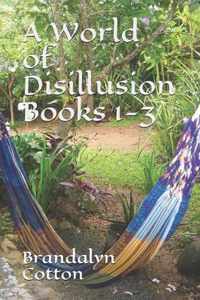 A World of Disillusion Books 1-3