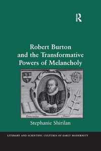 Robert Burton and the Transformative Powers of Melancholy