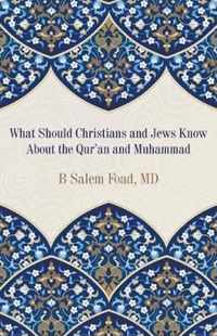 What Should Christians and Jews Know About the Qur'an and Muhammad