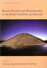 Round Mounds and Monumentality in the British Neolithic and Beyond