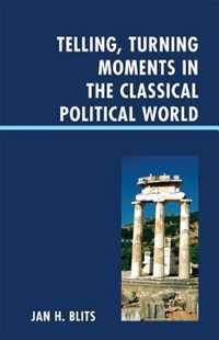 Telling, Turning Moments in the Classical Political World