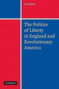 Politics Of Liberty In England And Revolutionary America