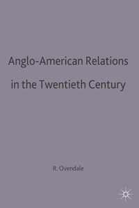 Anglo-American Relations in the Twentieth Century