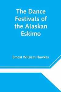 The Dance Festivals of the Alaskan Eskimo