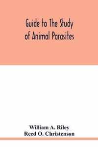 Guide to the study of animal parasites