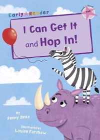 I Can Get It and Hop In! (Early Reader)