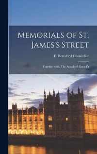 Memorials of St. James's Street; Together With, The Annals of Almack's