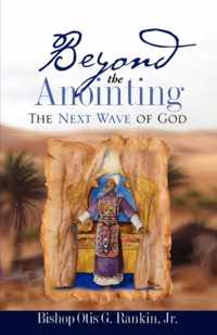 Beyond the Anointing