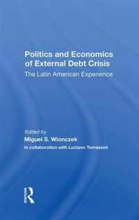 Politics And Economics Of External Debt Crisis