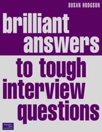 Brilliant Answers to Tough Interview Questions