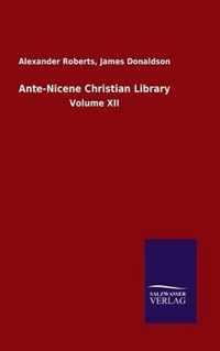 Ante-Nicene Christian Library: Volume XII