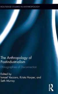 The Anthropology of Postindustrialism