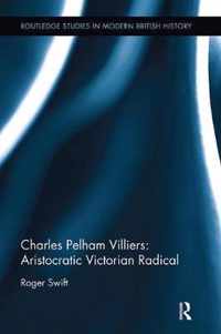 Charles Pelham Villiers: Aristocratic Victorian Radical