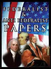 The Federalist & Anti Federalist Papers