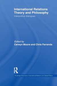 International Relations Theory and Philosophy: Interpretive Dialogues