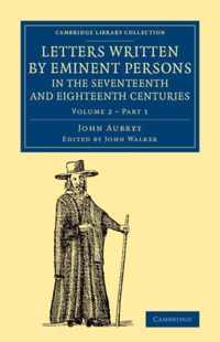 Letters Written by Eminent Persons in the Seventeenth and Eighteenth Centuries