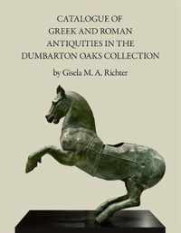 Catalogue of Greek and Roman Antiquities in the Dumbarton Oaks Collection