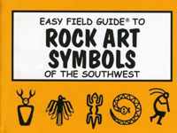 Easy Field Guide to Rock Art Symbols of the Southwest