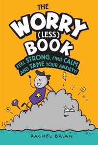 The Worry Less Book Feel Strong, Find Calm and Tame Your Anxiety